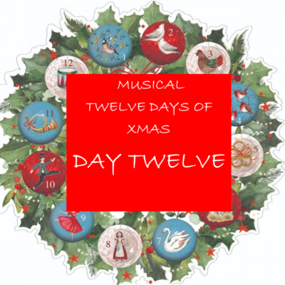 The 12 Days of Christmas – Day Twelve of our musical celebration